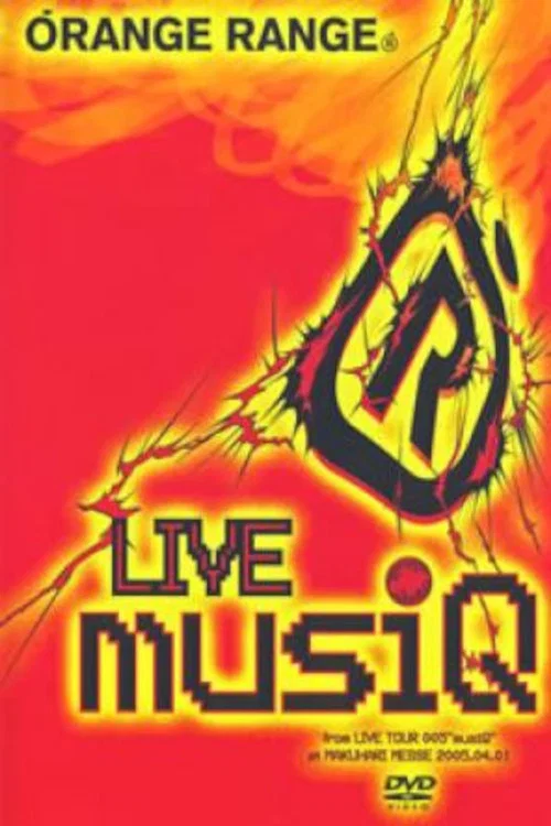 Orange Range - LIVE musiQ ~from LIVE TOUR 005 “musiQ” at MAKUHARI MESSE 2005.04.01~海报